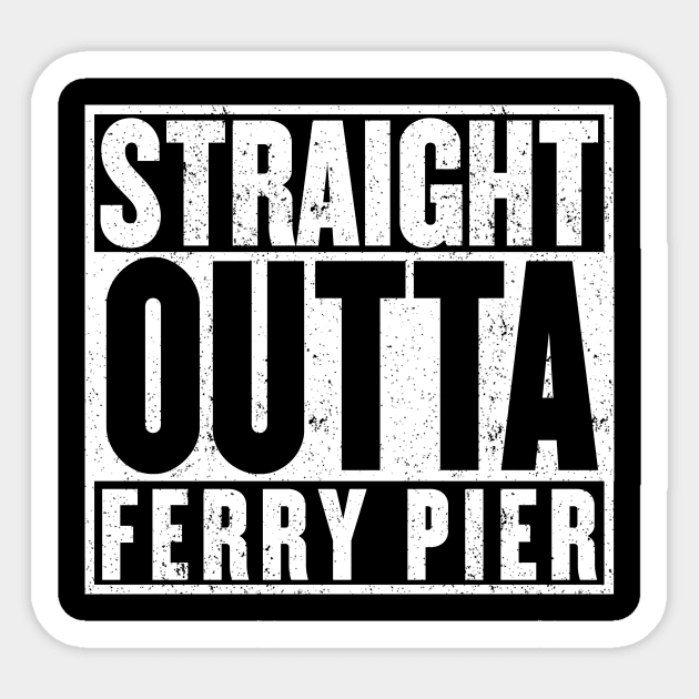 Straight Outaa Ferry Pier Sticker by mangobanana